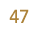 47