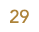 29