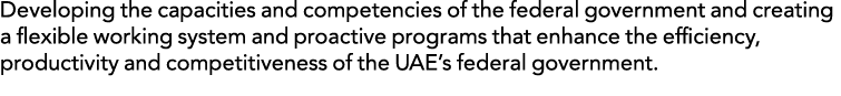 Developing the capacities and competencies of the federal government and creating a flexible working system and proac...