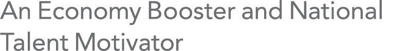 An Economy Booster and National Talent Motivator