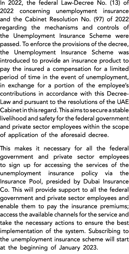 In 2022, the federal Law Decree No. (13) of 2022 concerning unemployment insurance and the Cabinet Resolution No. (97...