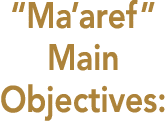 “Ma’aref” Main Objectives: