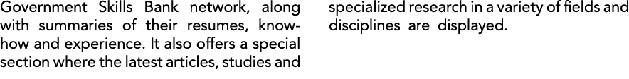 Government Skills Bank network, along with summaries of their resumes, know how and experience. It also offers a spec...