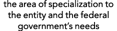 the area of specialization to the entity and the federal government’s needs