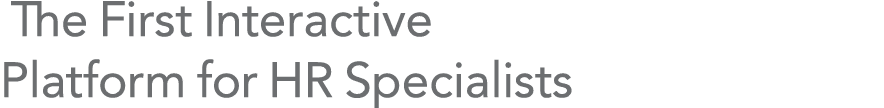  The First Interactive Platform for HR Specialists 