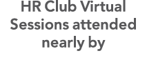 HR Club Virtual Sessions attended nearly by 