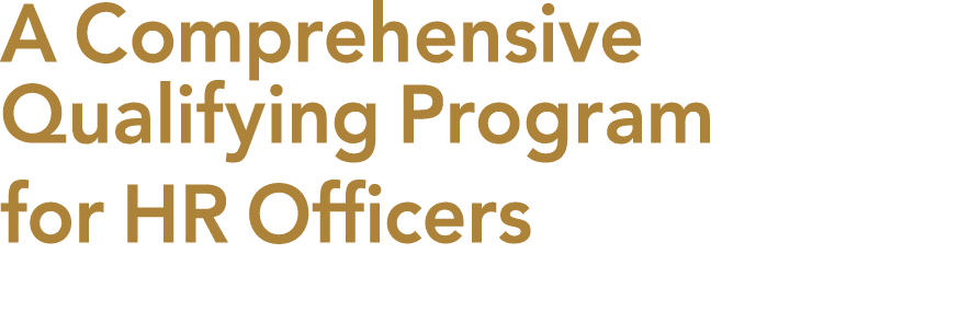 A Comprehensive Qualifying Program for HR Officers 