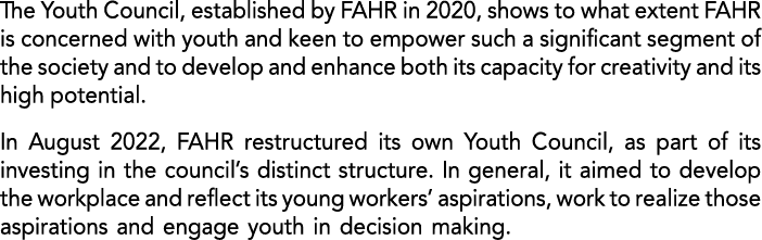 The Youth Council, established by FAHR in 2020, shows to what extent FAHR is concerned with youth and keen to empower...