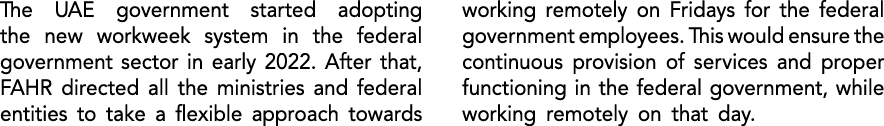 The UAE government started adopting the new workweek system in the federal government sector in early 2022. After tha...