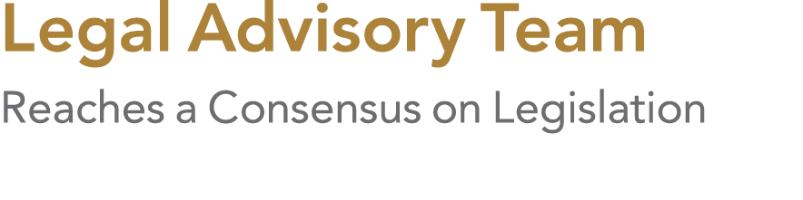 Legal Advisory Team Reaches a Consensus on Legislation 