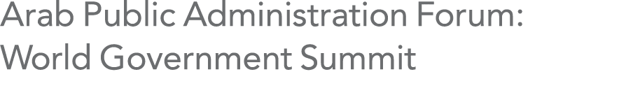 Arab Public Administration Forum: World Government Summit
