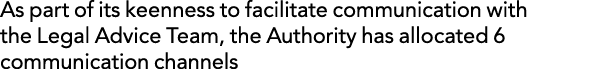 As part of its keenness to facilitate communication with the Legal Advice Team, the Authority has allocated 6 communi...