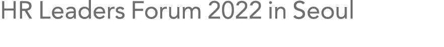 HR Leaders Forum 2022 in Seoul 