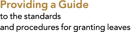 Providing a Guide to the standards and procedures for granting leaves 