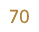 70