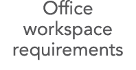 Office workspace requirements