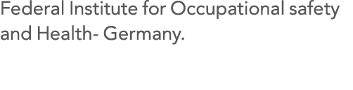 Federal Institute for Occupational safety and Health- Germany 