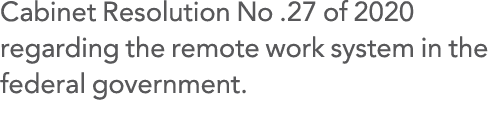 Cabinet Resolution No  27 of 2020 regarding the remote work system in the federal government 
