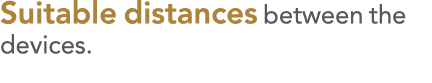 Suitable distances between the devices 
