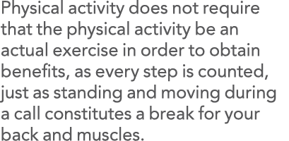 Physical activity does not require that the physical activity be an actual exercise in order to obtain benefits, as e   