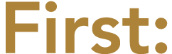 First: