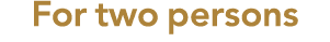 For two persons 