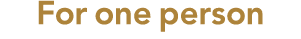 For one person 