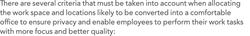 There are several criteria that must be taken into account when allocating the work space and locations likely to be    