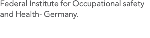 Federal Institute for Occupational safety and Health- Germany 