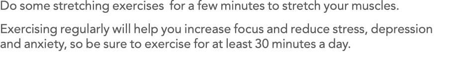 Do some stretching exercises for a few minutes to stretch your muscles  Exercising regularly will help you increase f   
