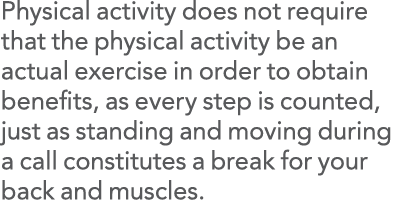 Physical activity does not require that the physical activity be an actual exercise in order to obtain benefits, as e   