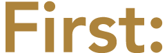 First: