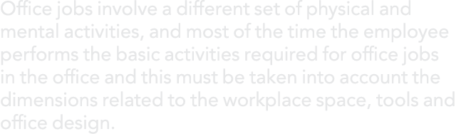 Office jobs involve a different set of physical and mental activities, and most of the time the employee performs the   
