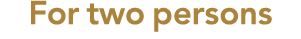 For two persons 