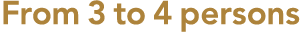 From 3 to 4 persons