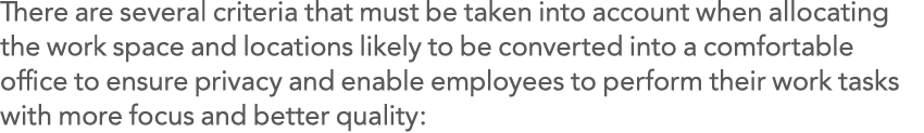 There are several criteria that must be taken into account when allocating the work space and locations likely to be    