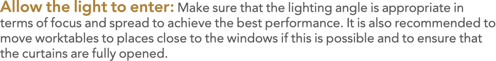 Allow the light to enter: Make sure that the lighting angle is appropriate in terms of focus and spread to achieve th   