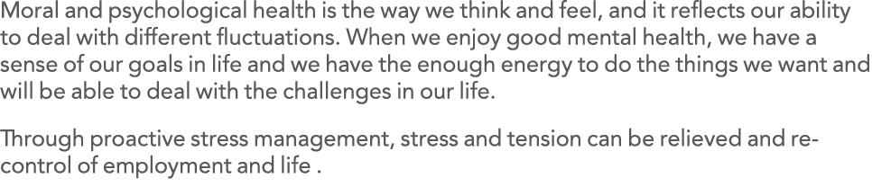 Moral and psychological health is the way we think and feel, and it reflects our ability to deal with different fluct   