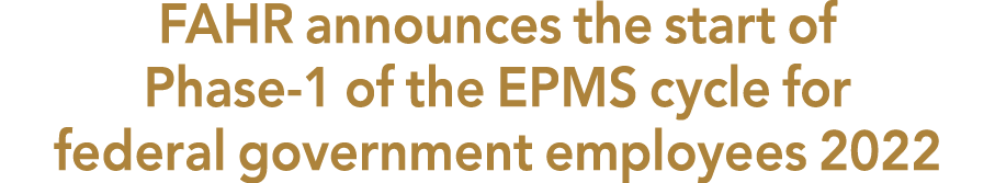 FAHR announces the start of Phase-1 of the EPMS cycle for federal government employees 2022 
