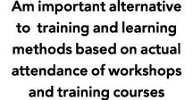 Am important alternative to training and learning methods based on actual attendance of workshops and training courses