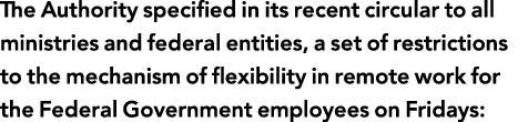The Authority specified in its recent circular to all ministries and federal entities, a set of restrictions to the m   