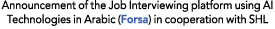 Announcement of the Job Interviewing platform using AI Technologies in Arabic (Forsa) in cooperation with SHL 