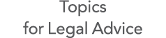 Topics for Legal Advice