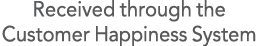 Received through the Customer Happiness System