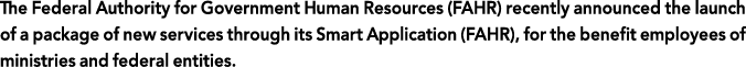 The Federal Authority for Government Human Resources (FAHR) recently announced the launch of a package of new service   