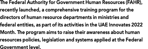 The Federal Authority for Government Human Resources (FAHR), recently launched, a comprehensive training program for    